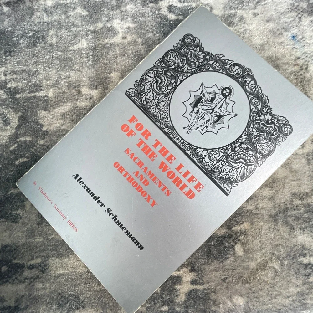 For the Life of the World Sacraments and Orthodoxy Alexander Schmemann 1973